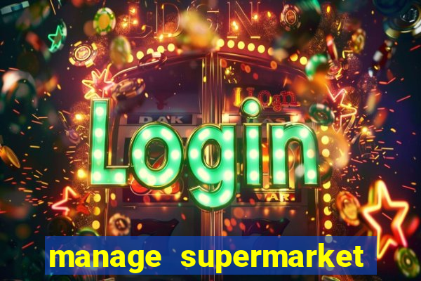 manage supermarket simulator mod apk (unlimited money and energy)